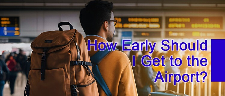 How Early Should I Get to the Airport?