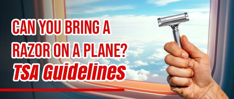 Can you bring a razor on a plane? TSA Guidelines