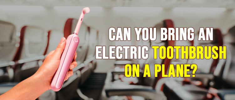 Can You Bring an Electric Toothbrush on a Plane? TSA Rules 
