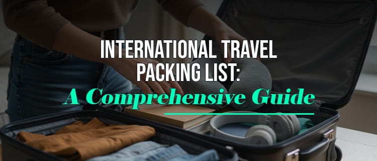 International Travel Packing List: A Comprehensive Guide