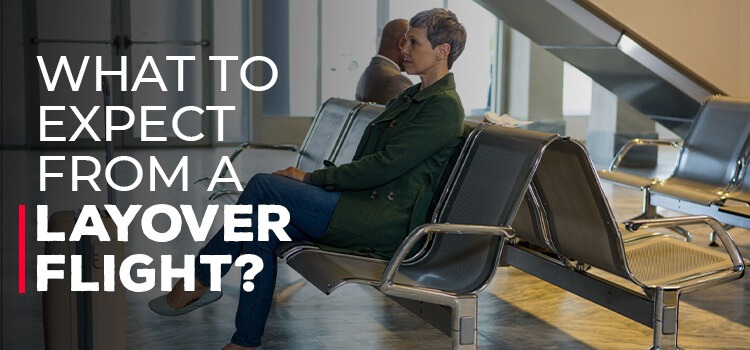 What to Expect from a Layover Flight?