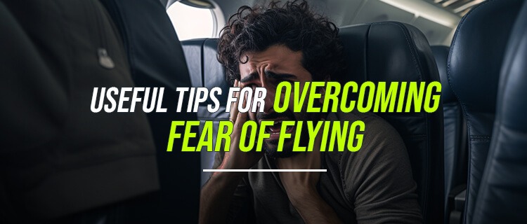 Useful Tips for Overcoming Fear of Flying